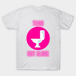 Team Not Alone on the Toilet T-Shirt